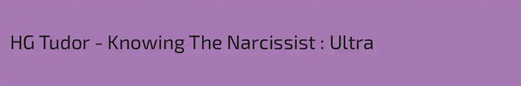 HG Tudor - Knowing The Narcissist : Ultra